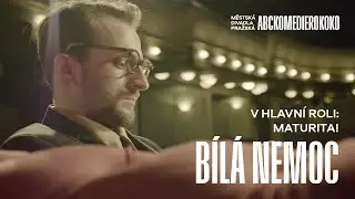 BÍLÁ NEMOC  - V HLAVNÍ ROLI: MATURITA!