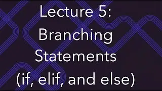 Programming for Data Science: Lec 5, Branching Statements in Python ('if', 'elif', and 'else')
