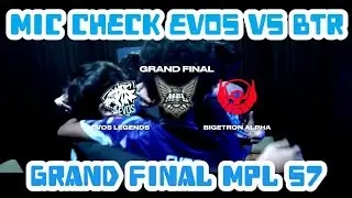 MIC CHECK EVOS | MIC CHECK EVOS VS BTR MPL SEASON 7 | MIC CHECK EVOS VS BTR MPL S7 FINAL