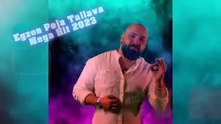 Egzon Peja - Tallava Mega Hit 2023