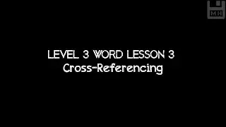 Level 3 Word Lesson 4: Cross-referencing