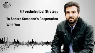 If You Need to Secure Someone's Cooperation, Employ This Strategy