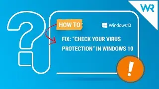 FIX: Check your virus protection error on Windows 10