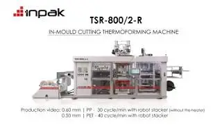 Inpak TSR-800 In-Mould Cutting Thermoforming Machine
