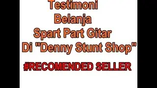 RECOMENDED SELLER - Testimoni Belanja Spart Part Gitar Di Denny Stunt Shop