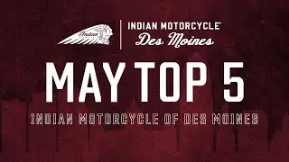 Indian Motorcycle of Des Moines: May Top 5