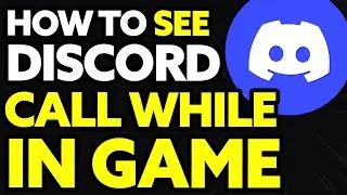 How To See Discord Call While In Game