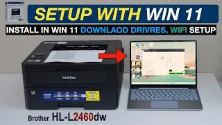 Brother HL-L2460DW Setup, Install In Win 11, Download Drivers & Softwares, Brother App, Print Test.