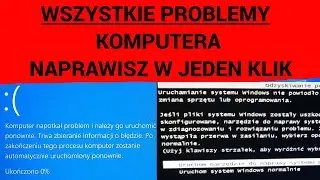 Napraw WSZYSTKIE PROBLEMY z uruchamianiem i pracą Windowsa - NIEBIESKI, CZARNY ekran lub inne BŁĘDY.