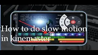 how to do slow motion in kinemaster.