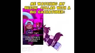 Me watching my bestie @AmberIsLame collab with a big gachatuber