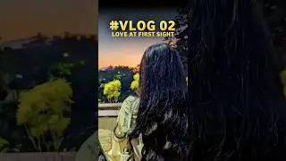 Vlog 02 || Love at first sight 😍