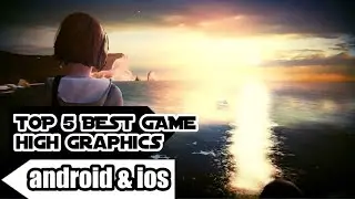 !!TOP 5 BEST GAME HIGH GRAPHICS || ANDROID & IOS