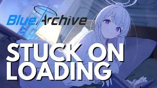Fix Blue Archive Not Loading/Stuck on Loading screen error - EASY FIX 🟢🔥