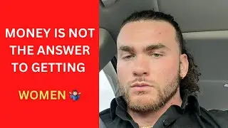 Money alone is NOT the answer to attracting women
