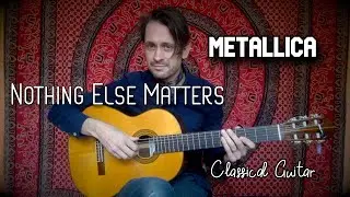 Nothing Else Matters | Fingerstyle Classical Guitar | Metallica | TABs