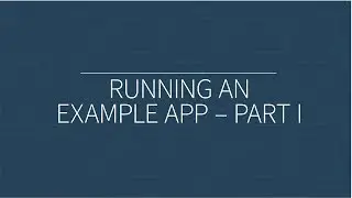 GSWT: Running an Example App (Part I)