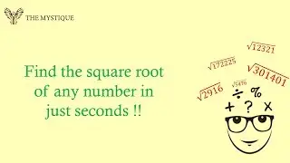 Find the square root of any number in just seconds!!