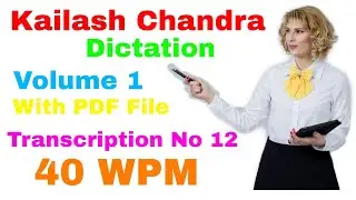 40 WPM Dictation shorthand - Transcription No 12 - Volume 1 - Kailash Chandra