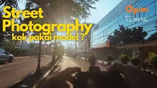 Ketika Street photography mengunakan model | Berikan opini mu