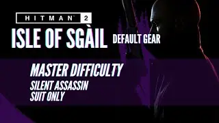 HITMAN 2 - Isle of Sgail - Master Silent Assassin/Suit Only - Default Gear