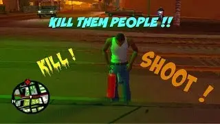 G.T.A San Andreas - Kill Them People !!