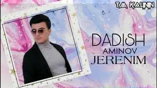 Dadish Aminov Jerenim | Дадиш Аминов Жереним (music version) 