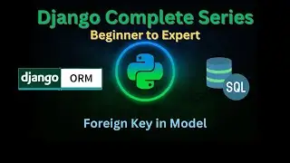 41 - Foreign Key in Model | Django Master Series | Grow Up More