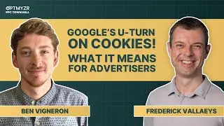 Google’s U-Turn on Cookies: What Does It Mean for Advertisers | PPC Town Hall 98
