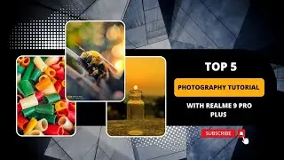 Top 5 Photography Tutorial Hacks | Realme 9 Pro Plus Photography Tutorial