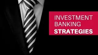 Investment Banking Business Strategies