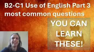B2-C1 Use of English Part 3 TOP 8 QUESTIONS