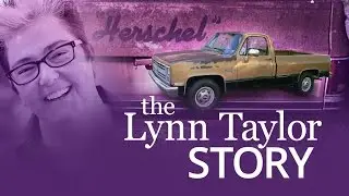 The Lynn Taylor Story - Part 2 - The Old Truck