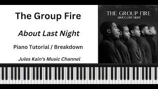 The Group Fire - About Last Night - Piano Tutorial
