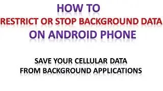 RESTRICT OR STOP BACKGROUND DATA OF ANDROID PHONE