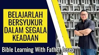 BELAJARLAH BERSYUKUR DALAM SEGALA KEADAAN