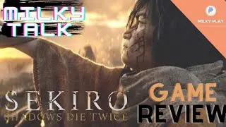 Milky Talk - Sekiro Shadow die Twice : Its all about blood, tears, sweat and Cursing.
