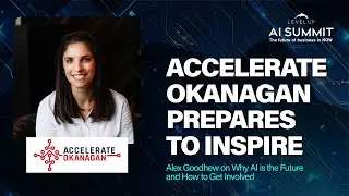 Accelerate Okanagan's Alex Goodhew Prepares to Inspire at Level Up AI Summit 2024