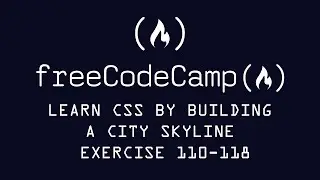 Free Code Camp Learn CSS Variables By Building A City Skyline Episodes 110-118