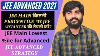 Low Percentile in JEE Main for JEE Advanced Preparation, JEE Advanced 2021 Strategy, Jee Main 2021