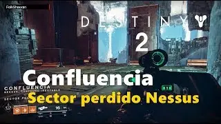 Destiny 2 - Confluencia | Sector perdido Nessus