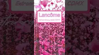 parte 1: Lancôme Extraordinary Inside CDMX  #lancôme  #extraordinaryinside #cdmx #dondeircdmx