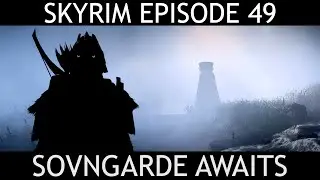 SKYRIM (Septimus) | Episode 49 - SOVNGARDE AWAITS