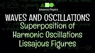 Waves and Oscillations - Superposition of Harmonic Oscillations : Lissajous Figures - 01