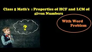Class 5 Math's / Properties of HCF and LCM of given numbers || use full screen to watch video