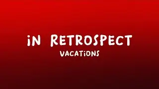 Vacations - In Retrospect (Lyrics)