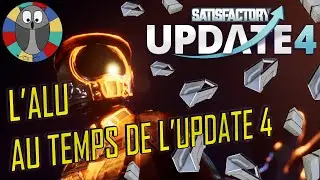 SATISFACTORY [FR] - Comment adapter son setup d'aluminium pour l'update 4 ! - S2E25