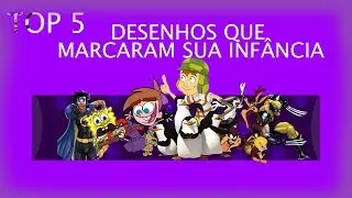 TOP 5 - DESENHOS ANIMADO