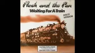 Flash And The Pan   Waiting For A Train (Disco Version)
