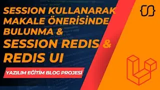 Laravel Dersleri: 82 -YEBP: Session Kullanarak Makale Önerisinde Bulunma & Session Redis & Redis UI